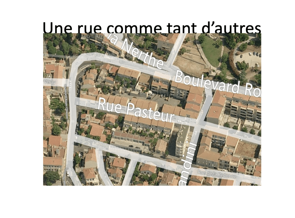 Powerpoint de Ramzi Tadros
Image d'une carte montrant un ensemble de rues.
Texte : Une rue comme tant d'autres.
Un zoom est fait sur la Rue Pasteur